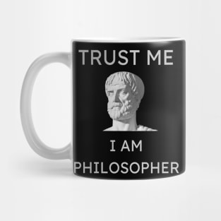 TRUST ME I AM PHILOSOPHER Mug